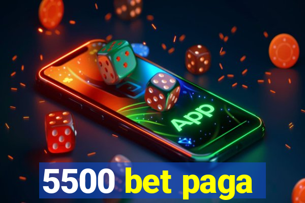 5500 bet paga